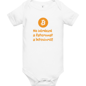 Ne kérdezd a fateromat a bitcoinról! baba rugdalózó